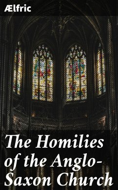 The Homilies of the Anglo-Saxon Church (eBook, ePUB) - Ælfric