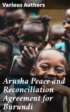 Arusha Peace and Reconciliation Agreement for Burundi (eBook, ePUB) - Authors, Various