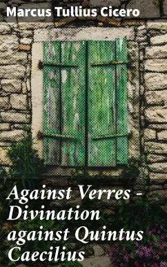 Against Verres — Divination against Quintus Caecilius (eBook, ePUB) - Cicero, Marcus Tullius