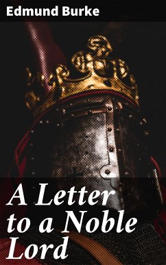 A Letter to a Noble Lord (eBook, ePUB) - Burke, Edmund