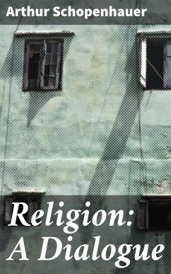 Religion: A Dialogue (eBook, ePUB) - Schopenhauer, Arthur