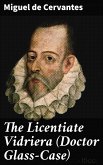The Licentiate Vidriera (Doctor Glass-Case) (eBook, ePUB)