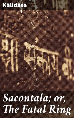 Sacontala; or, The Fatal Ring (eBook, ePUB) - Kālidāsa