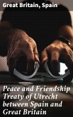 Peace and Friendship Treaty of Utrecht between Spain and Great Britain (eBook, ePUB)