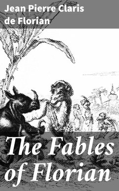 The Fables of Florian (eBook, ePUB) - Florian, Jean Pierre Claris De