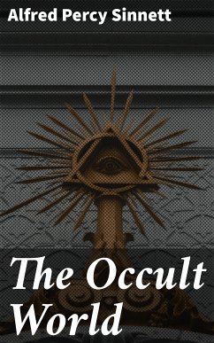 The Occult World (eBook, ePUB) - Sinnett, Alfred Percy