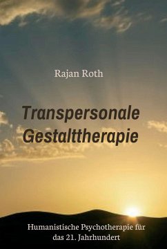 Transpersonale Gestalttherapie (eBook, ePUB) - Roth, Rajan