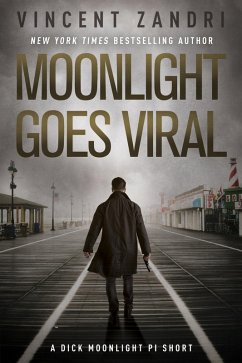 Moonlight Goes Viral (A Dick Moonlight PI Series Short) (eBook, ePUB) - Zandri, Vincent