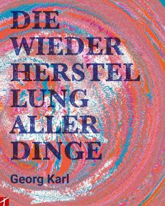 Die Wiederherstellung aller Dinge (eBook, ePUB) - Karl, Georg