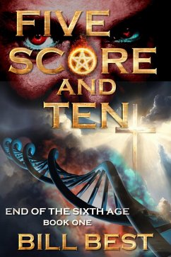 Five Score and Ten (End of the Sixth Age, #1) (eBook, ePUB) - Best, Col Bill