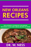 New Orleans Recipes: The Ultimate Cookbook for Making Delicious Cajun and Creole Recipes at Home. (eBook, ePUB)