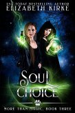 Soul Choice (More than Magic, #3) (eBook, ePUB) Soul Choice (More than Magic, #3) (eBook, ePUB)