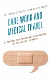 Care Work and Medical Travel (eBook, ePUB) Care Work and Medical Travel (eBook, ePUB)