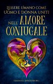 L’Essere Umano come Uomo e Donna uniti nell’Amore Coniugale (eBook, ePUB)