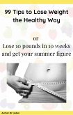 99 Tips to Lose Weight the Healthy Way (eBook, ePUB)