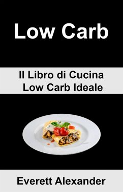 Cover (6b) Low Carb: Il Libro di Cucina Low Carb Ideale (eBook, ePUB)
