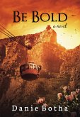 Be Bold (Be Silent mini-series, #3) (eBook, ePUB) Be Bold (Be Silent mini-series, #3) (eBook, ePUB)