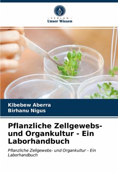 Pflanzliche Zellgewebs- und Organkultur - Ein Laborhandbuch - Aberra, Kibebew;Nigus, Birhanu