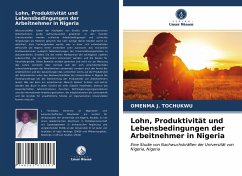 Lohn, Produktivität und Lebensbedingungen der Arbeitnehmer in Nigeria - J. TOCHUKWU, OMENMA