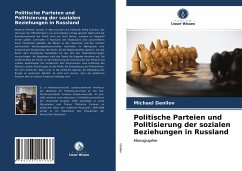 Politische Parteien und Politisierung der sozialen Beziehungen in Russland - Danilov, Michael