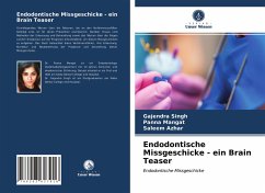 Endodontische Missgeschicke - ein Brain Teaser - Singh, Gajendra;Mangat, Panna;Azhar, Saleem