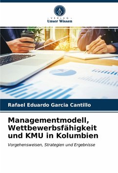 Managementmodell, Wettbewerbsfähigkeit und KMU in Kolumbien - Garcia Cantillo, Rafael Eduardo