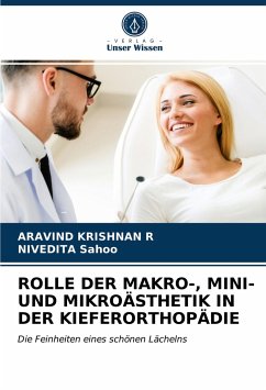 ROLLE DER MAKRO-, MINI- UND MIKROÄSTHETIK IN DER KIEFERORTHOPÄDIE - Krishnan R., Aravind;Sahoo, Nivedita