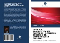 CD38 ALS PROGNOSTISCHER FAKTOR BEI B-ZELLIGER CHRONISCHER LYMPHATISCHER LEUKÄMIE - Nabih, Mostafa