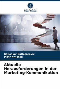 Aktuelle Herausforderungen in der Marketing-Kommunikation - Baltezarevic, Radoslav;Kwiatek, Piotr