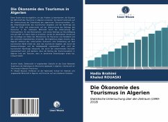 Die Ökonomie des Tourismus in Algerien - Brahimi, Hadia;Rouaski, Khaled