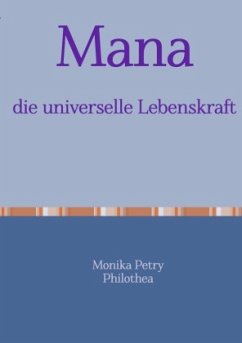 Mana, die universelle Lebenskraft - Petry, Monika