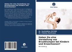 Haben Sie eine Vorstellung von Brustklumpen bei Kindern und Erwachsenen? - Zayani, Dr. Seyfeddine;Dachraoui, Dr. Chaima