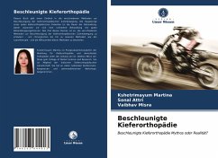 Beschleunigte Kieferorthopädie - Martina, Kshetrimayum;Attri, Sonal;Misra, Vaibhav