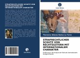 STRAFRECHTLICHER SCHUTZ VON RECHTSGÜTERN MIT INTERNATIONALEM CHARAKTER