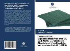 Dielektrische Eigenschaften von mit SiC und Al2O3 verstärktem Aluminium-Metallmatrix-Verbundwerkstoff (LM25) - P, Pavani;Chandra, B Ramesh