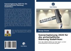 Szenarioplanung 2020 für die wirtschaftliche Stärkung Südafrikas: - Siwale, Mengo