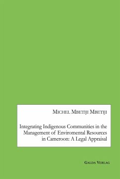 Integrating Indigenous Communities in the Management of Enviromental Resources in Cameroon: A Legal Appraisal - Mbetiji Mbetiji, Michel