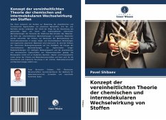 Konzept der vereinheitlichten Theorie der chemischen und intermolekularen Wechselwirkung von Stoffen - Shibaev, Pavel