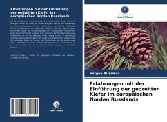 Erfahrungen mit der Einführung der gedrehten Kiefer im europäischen Norden Russlands - Biryukov, Sergey