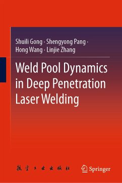 Weld Pool Dynamics in Deep Penetration Laser Welding (eBook, PDF) - Gong, Shuili; Pang, Shengyong; Wang, Hong; Zhang, Linjie