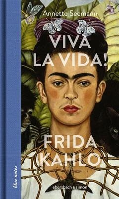 Viva la Vida! Frida Kahlo - Seemann, Annette