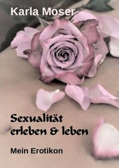 Sexualität erleben & leben - Moser, Karla