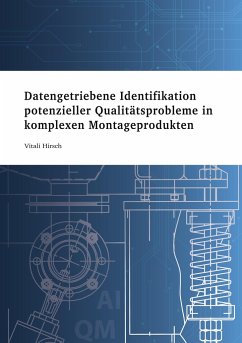 Datengetriebene Identifikation potenzieller Qualitätsprobleme in komplexen Montageprodukten - Hirsch, Vitali