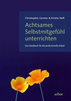 Achtsames Selbstmitgefühl unterrichten - Germer, Christopher;Neff, Kristin