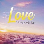 Love Through My Eyes (eBook, ePUB)