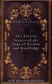 The Ancient Secrets of the Yoga of Wisdom and Knowledge (eBook, ePUB)