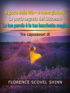 Tre capolavori di Florence Scovel Shinn (Tradotto) (eBook, ePUB) - Scovel Shinn, Florence