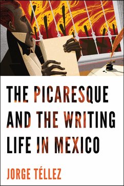 The Picaresque and the Writing Life in Mexico (eBook, ePUB) - Téllez, Jorge