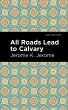 All Roads Lead to Calvary (eBook, ePUB) - Bild 1