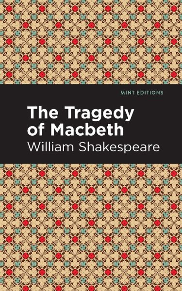The Tragedy of Macbeth (eBook, ePUB) The Tragedy of Macbeth (eBook, ePUB)